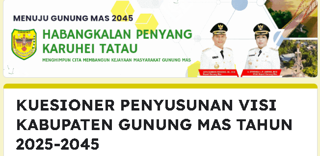 Kuesioner Penyusunan Visi Kabupaten Gunung Mas Tahun 2025-2045